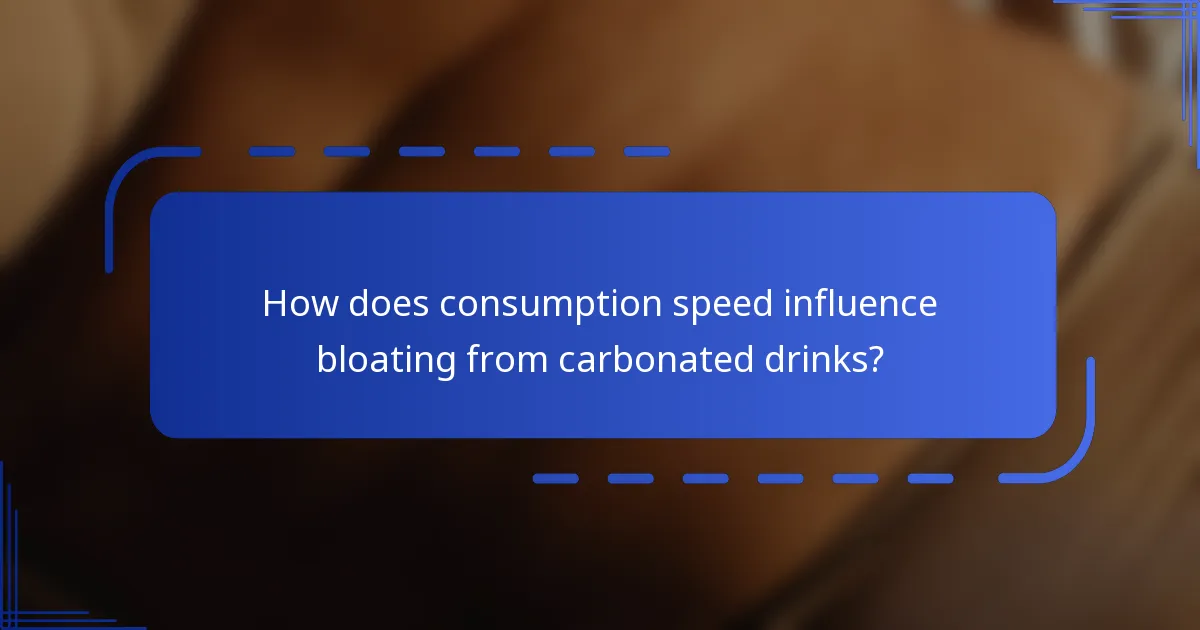 How does consumption speed influence bloating from carbonated drinks?