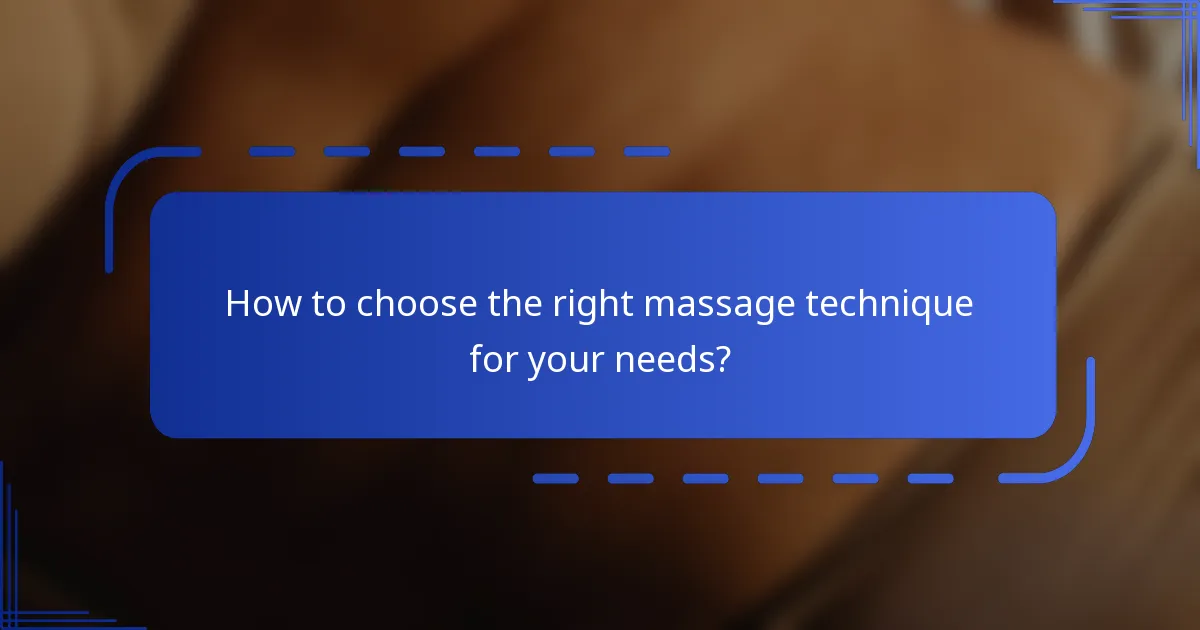 How to choose the right massage technique for your needs?
