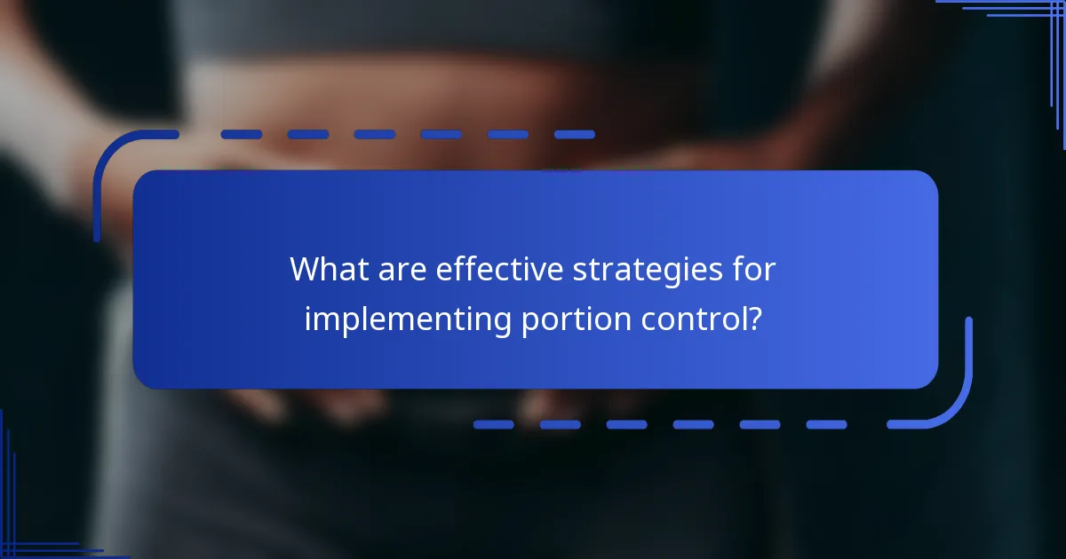 What are effective strategies for implementing portion control?