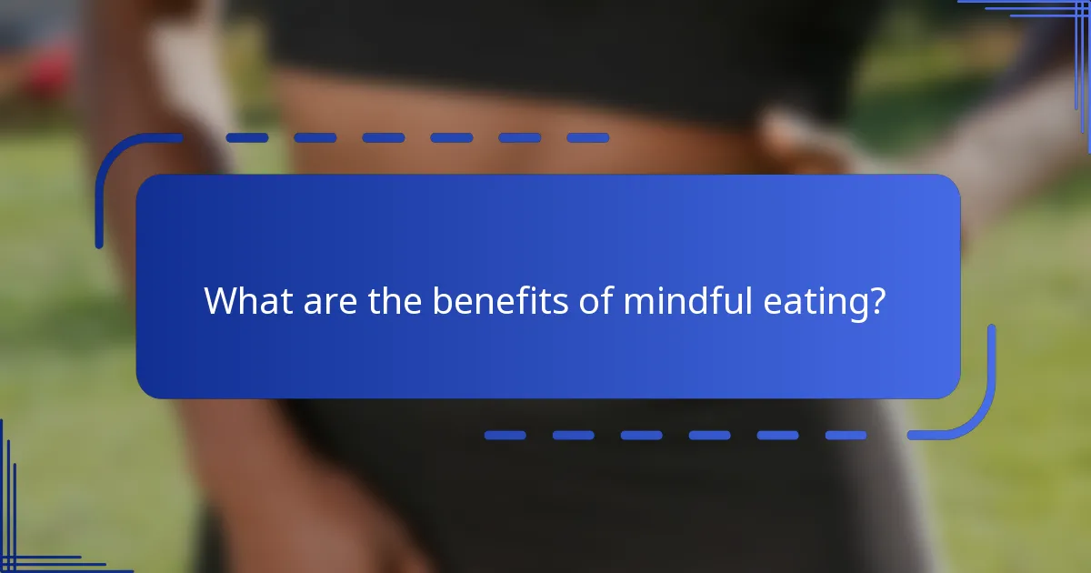 What are the benefits of mindful eating?
