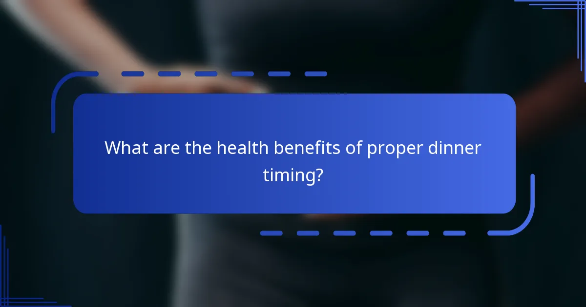 What are the health benefits of proper dinner timing?