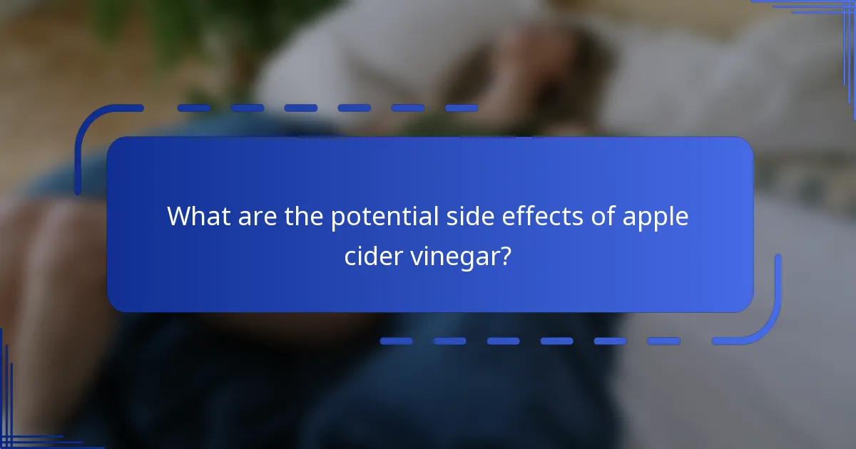 What are the potential side effects of apple cider vinegar?