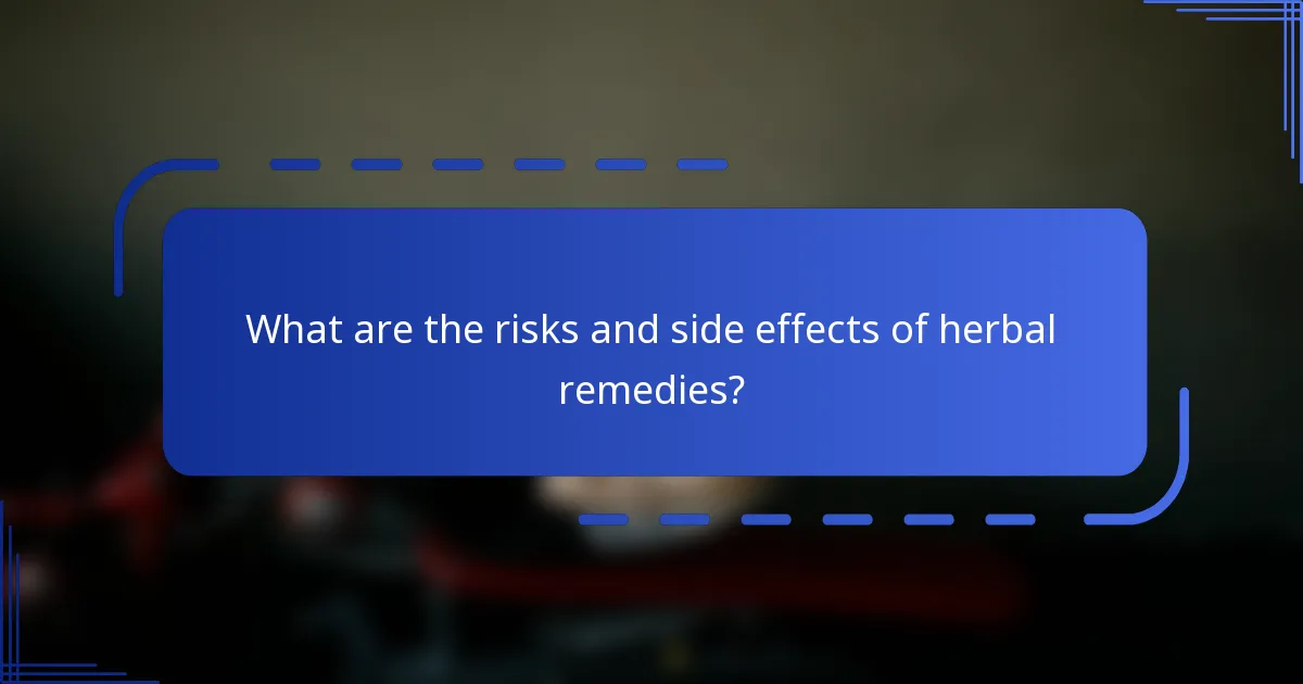 What are the risks and side effects of herbal remedies?