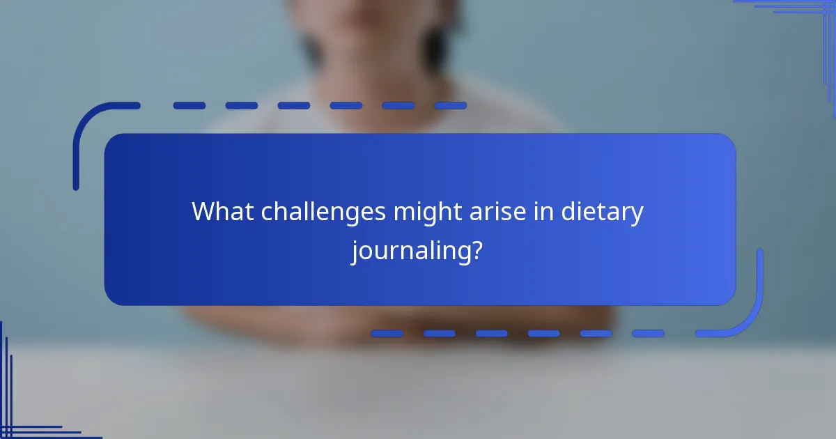 What challenges might arise in dietary journaling?