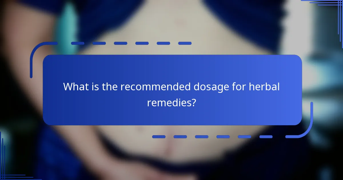 What is the recommended dosage for herbal remedies?