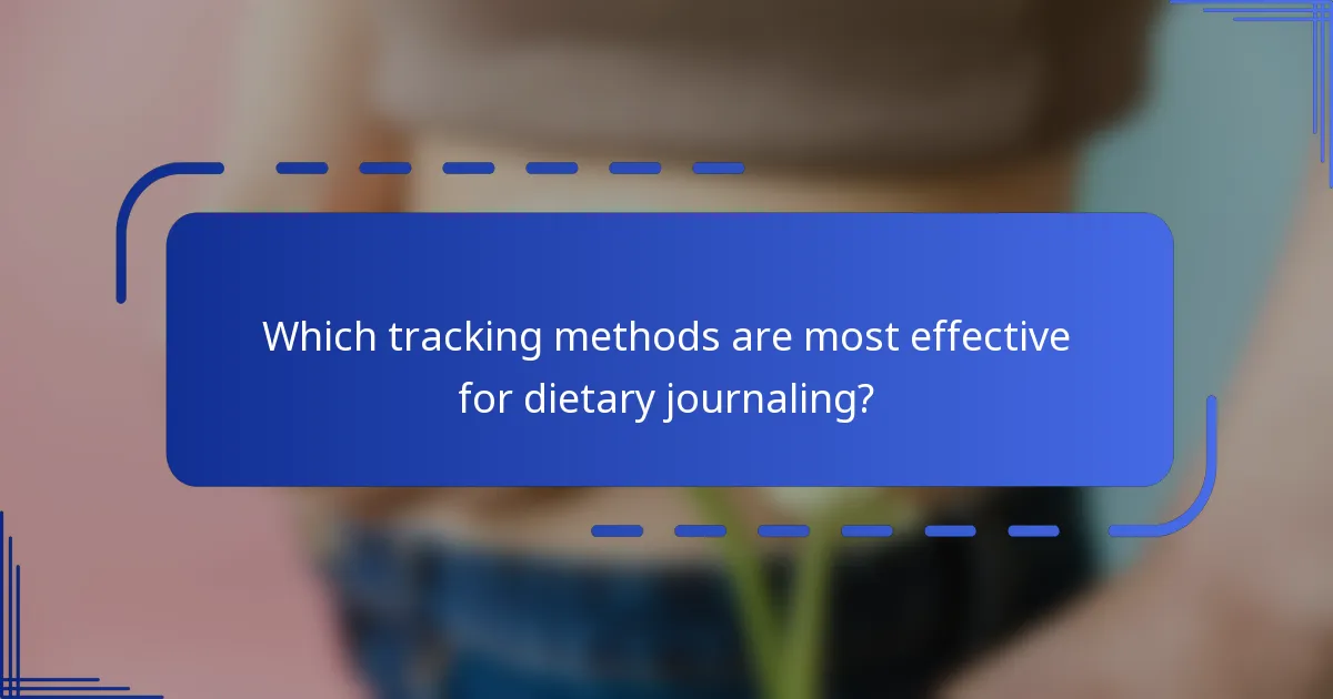 Which tracking methods are most effective for dietary journaling?