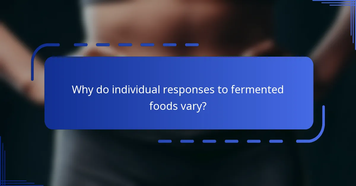 Why do individual responses to fermented foods vary?